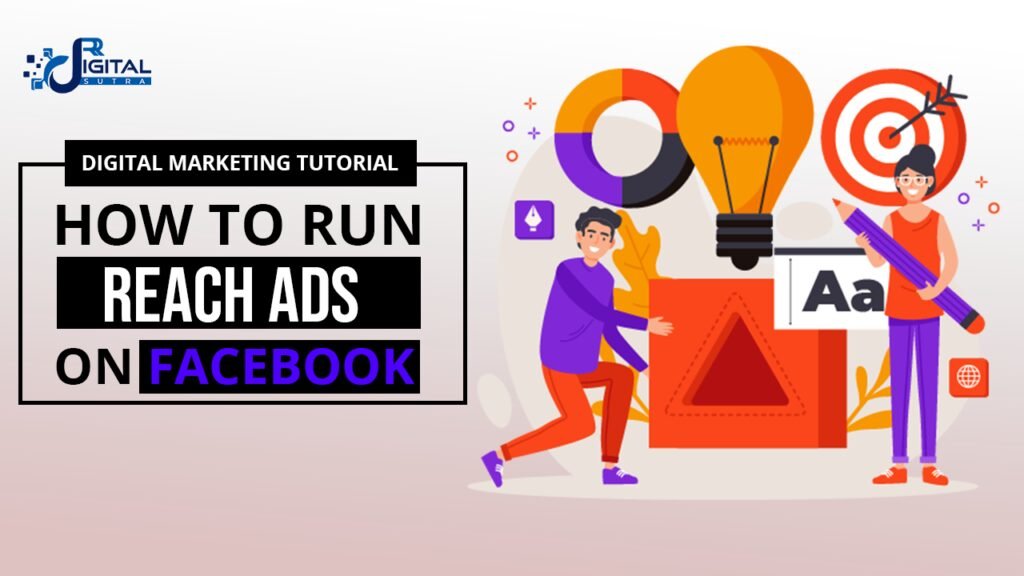 HOW TO RUN REACH ADS ON FACEBOOK