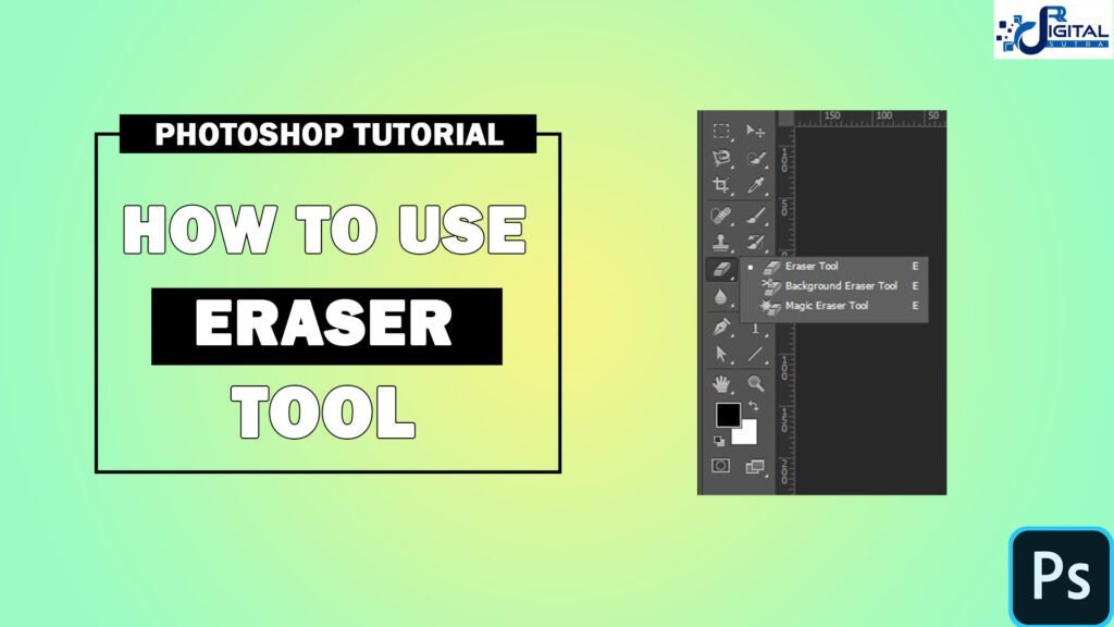 HOW TO USE ERASER TOOL IN PHOTOSHOP