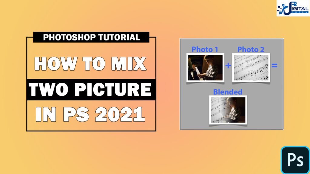 HOW TO MIX TWO PHOTOS IN PHOTOSHOP