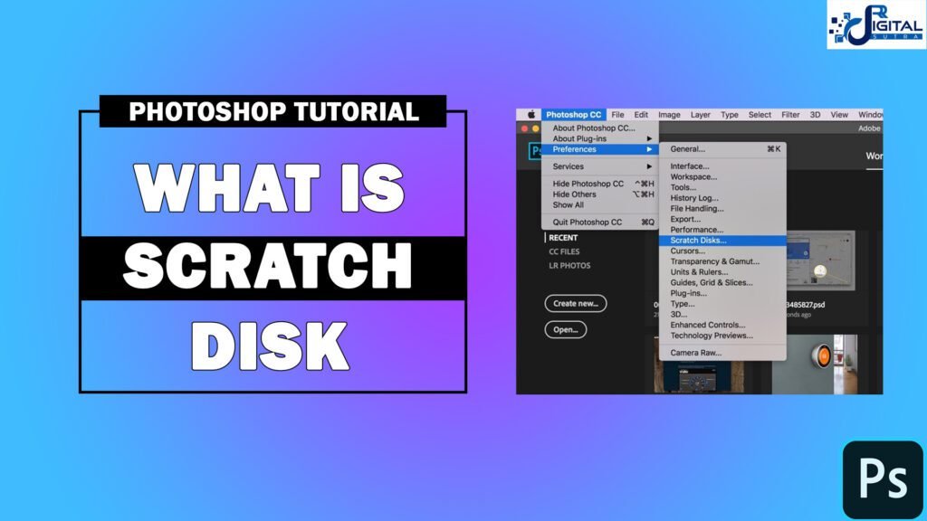WHAT IS SCRATCH DISK IN PHOTOSHOP?