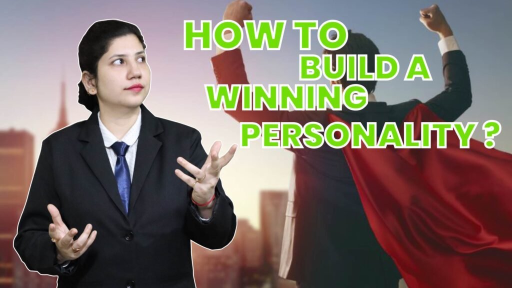 How to Build a winning personality?