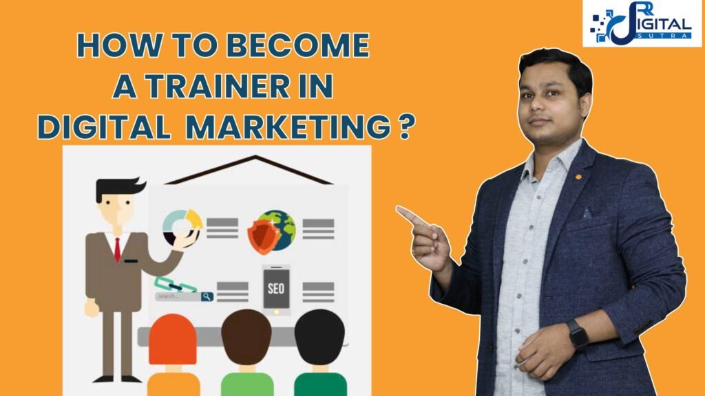 How to become a trainer in Digital Marketing ?