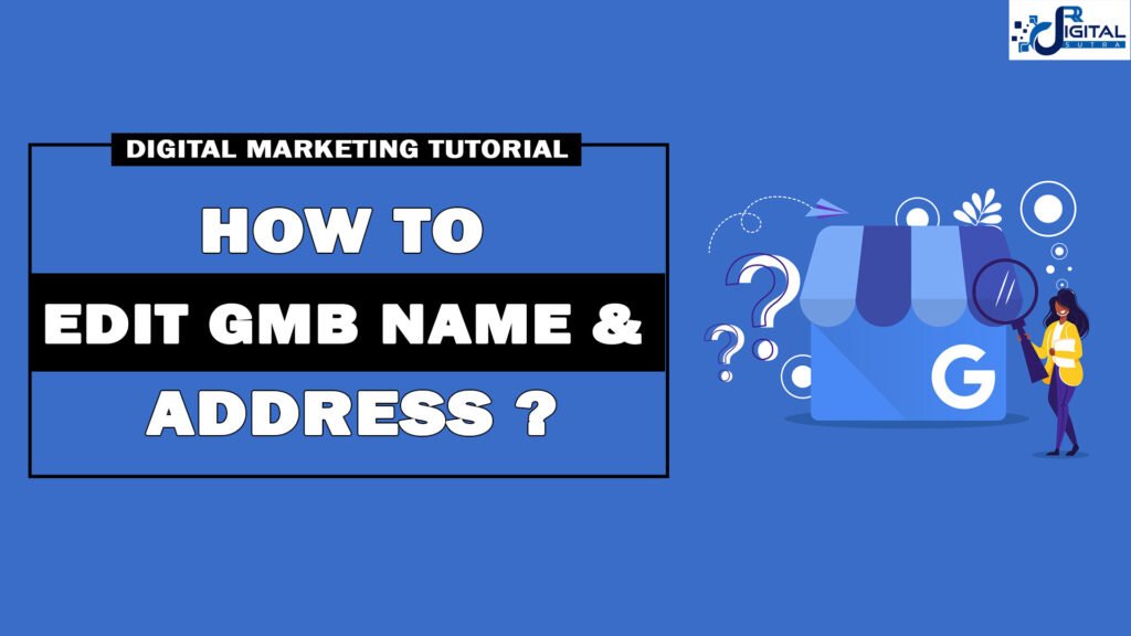 HOW TO EDIT GOOGLE MY BUSINESS NAME & ADDRESS